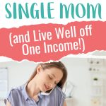 How To Survive Financially As A Single Mom