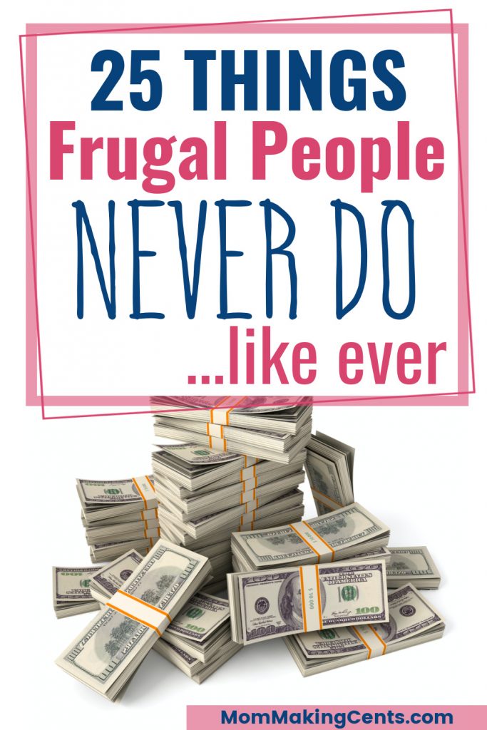 25 Things Frugal People Never Do